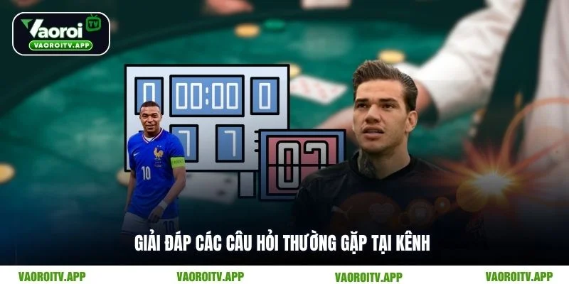 Giải đáp các câu hỏi thường gặp tại kênh